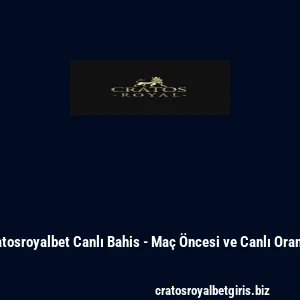 Cratosroyalbet Canlı Bahis - Maç Öncesi ve Canlı Oranlar