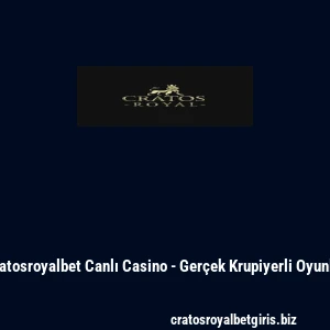Cratosroyalbet Canlı Casino - Gerçek Krupiyerli Oyunlar