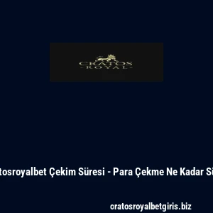 Cratosroyalbet Çekim Süresi - Para Çekme Ne Kadar Sürer