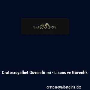 Cratosroyalbet Güvenilir mi - Lisans ve Güvenlik