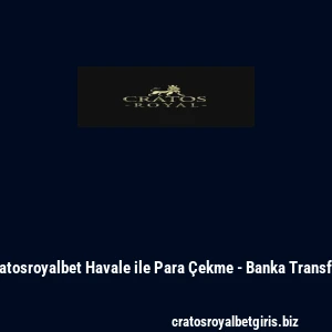 Cratosroyalbet Havale ile Para Çekme - Banka Transferi