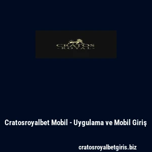 Cratosroyalbet Mobil - Uygulama ve Mobil Giriş