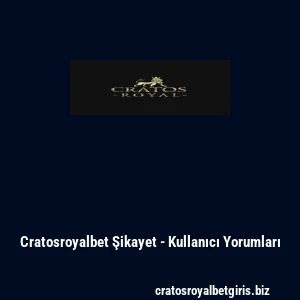 Cratosroyalbet Şikayet - Kullanıcı Yorumları