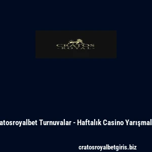 Cratosroyalbet Turnuvalar - Haftalık Casino Yarışmaları