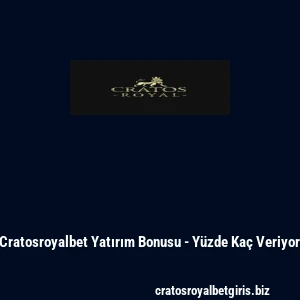 Cratosroyalbet Yatırım Bonusu - Yüzde Kaç Veriyor